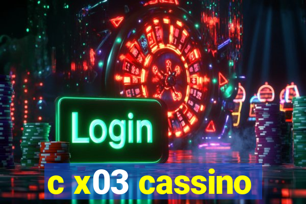 c x03 cassino